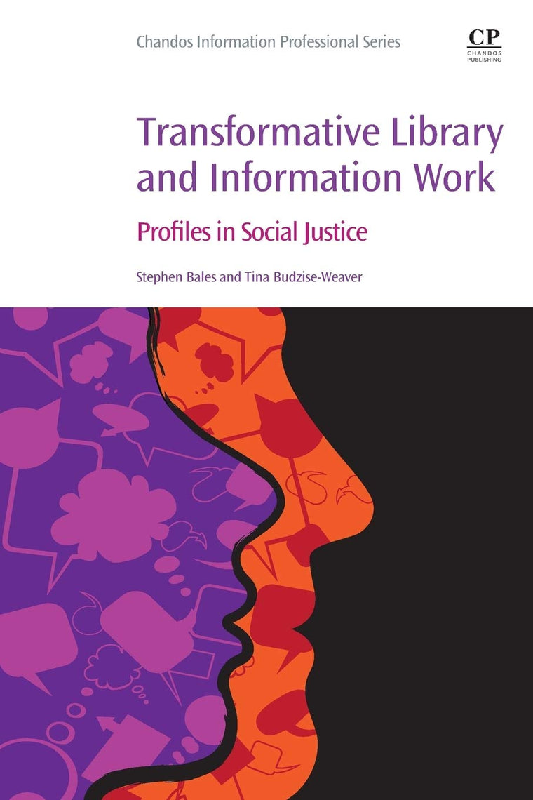 Transformative Library and Information Work: Profiles in Social Justice (Chandos Information Professional Series)