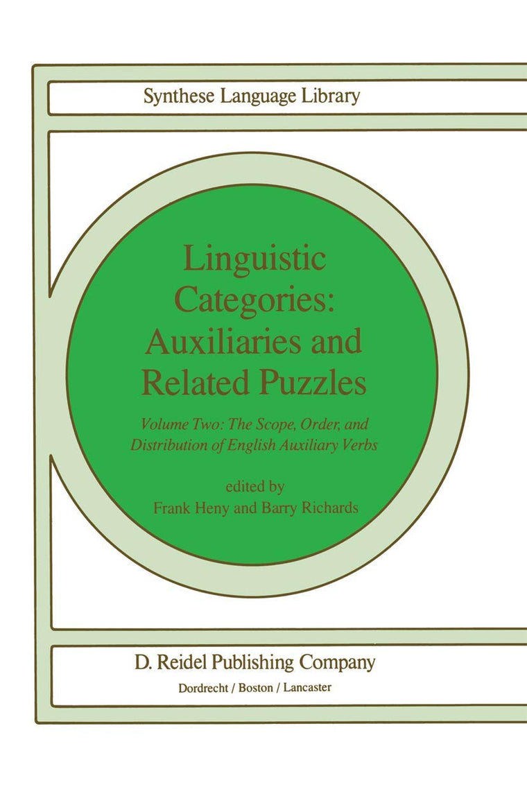 Linguistic Categories: Auxiliaries and Related Puzzles: Volume Two: The Scope, Order, and Distribution of English Auxiliary Verbs (Studies in Linguistics and Philosophy, 20)