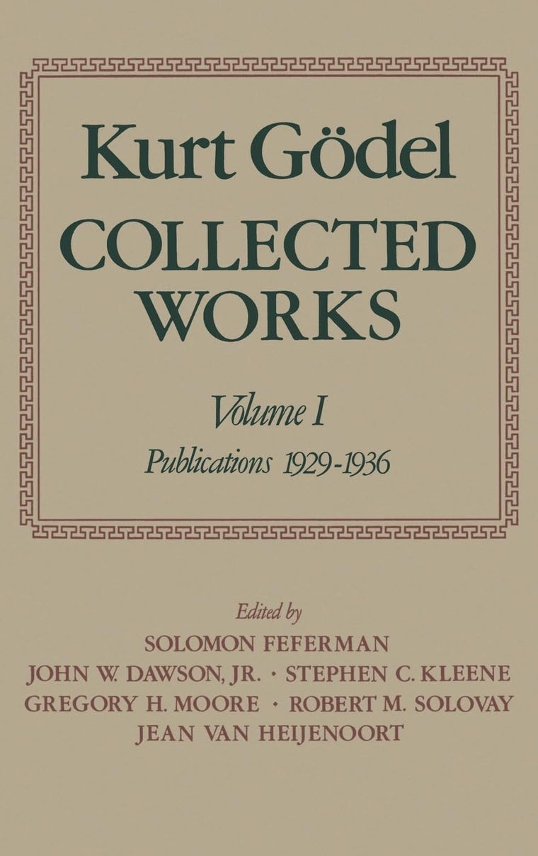 Collected Works: Volume I: Publications 1929-1936 (Collected Works of Kurt Godel)