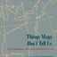 Things Maps Don't Tell Us: An Adventure into Map Interpretation