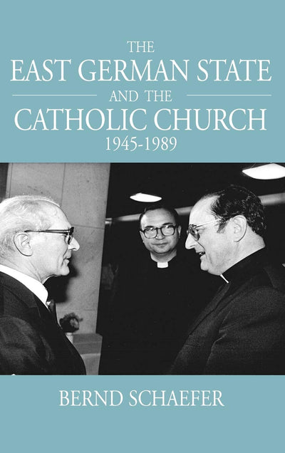 The East German State and the Catholic Church, 1945-1989 (Studies in German History, 11)