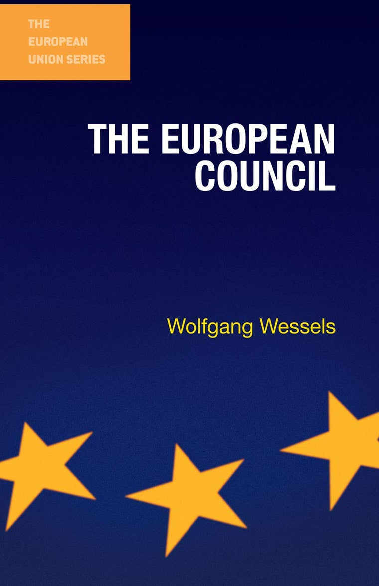The European Council (The European Union Series, 92)