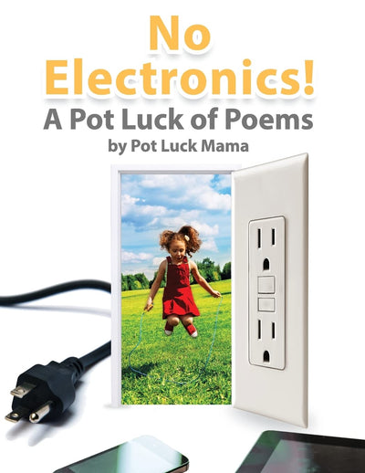 No Electronics!: A Pot Luck of Poems