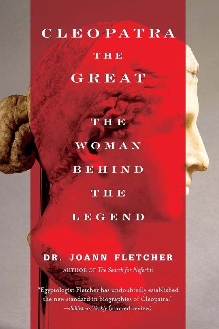 Cleopatra the Great: The Woman Behind the Legend