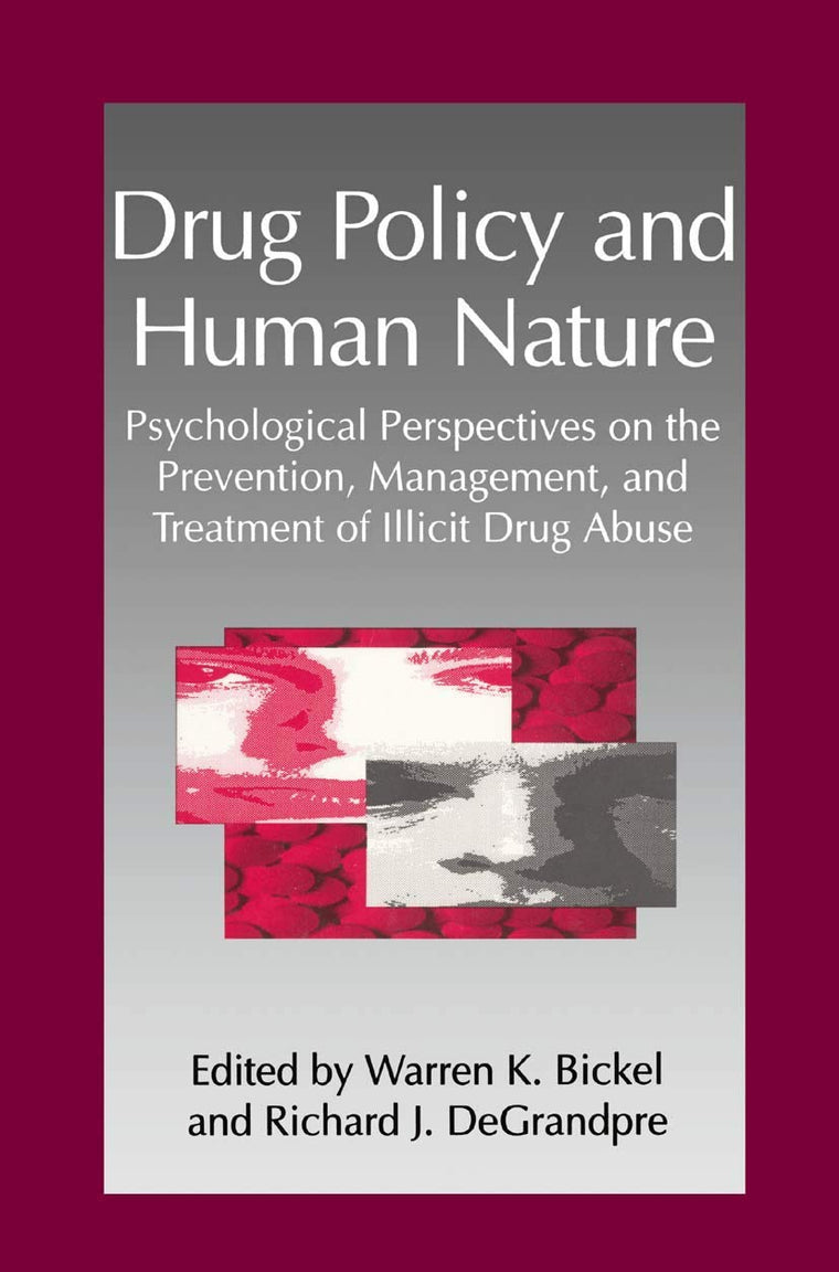 Drug Policy and Human Nature: Psychological Perspectives on the Prevention, Management, and Treatment of Illicit Drug Abuse (Infectious Agents and Pathogenesis)