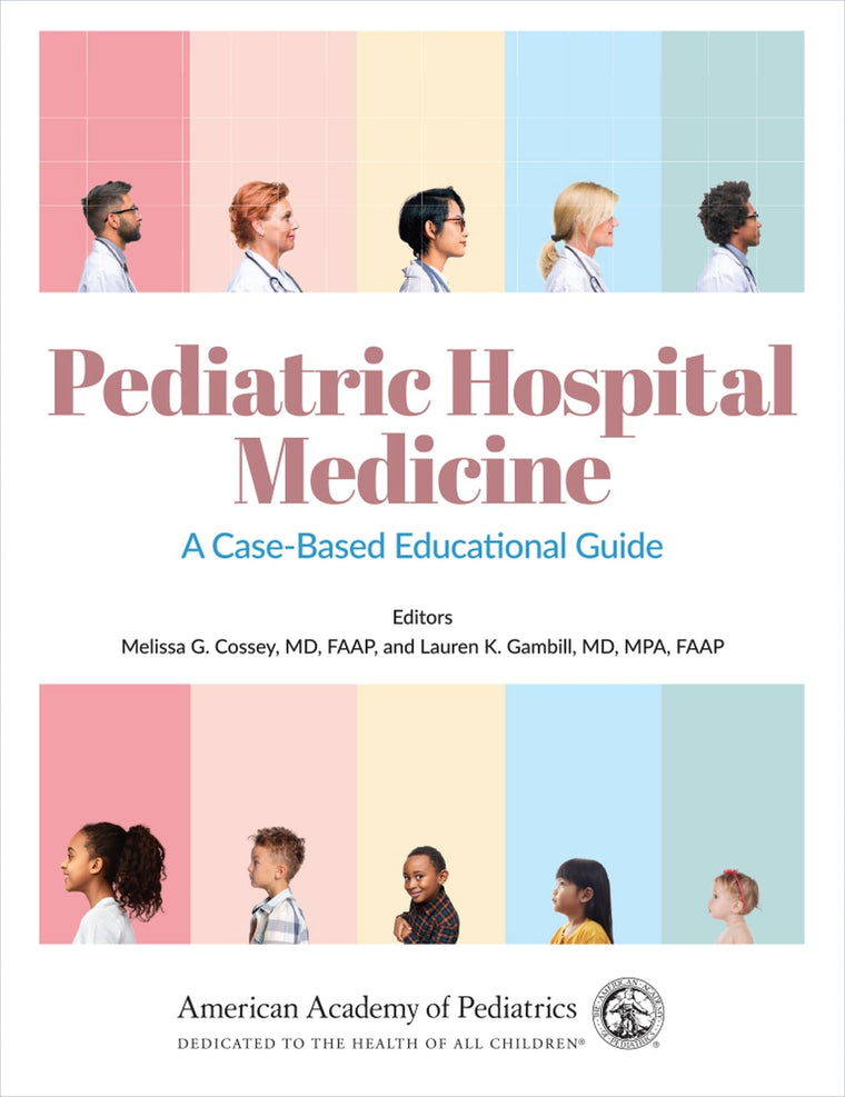 Pediatric Hospital Medicine: A Case-Based Educational Guide (Volume 1)