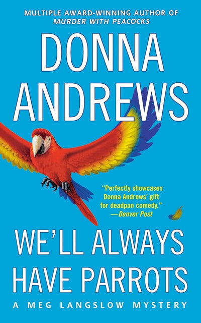 WE'LL ALWAYS HAVE PARROTS (Meg Langslow Mysteries)