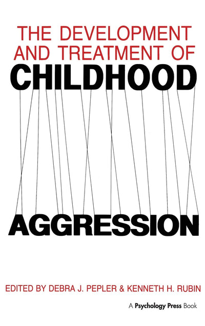 The Development and Treatment of Childhood Aggression