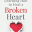 Learning How to Heal a Broken Heart: Transforming Breakdowns into Breakthroughs