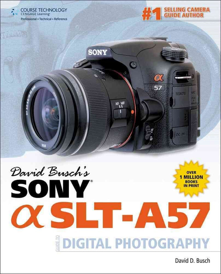 David Busch's Sony Alpha SLT-A57 Guide to Digital Photograph