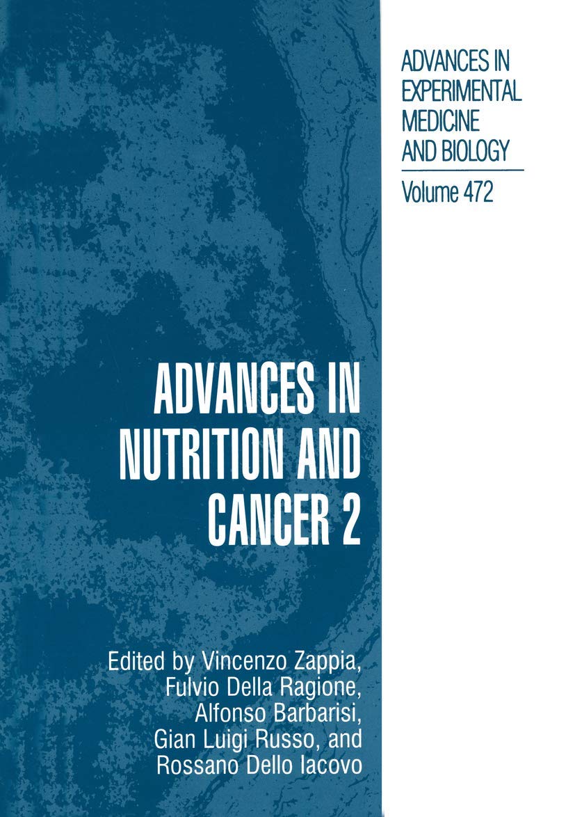 Advances in Nutrition and Cancer 2 (Advances in Experimental Medicine and Biology, 472)