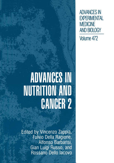 Advances in Nutrition and Cancer 2 (Advances in Experimental Medicine and Biology, 472)