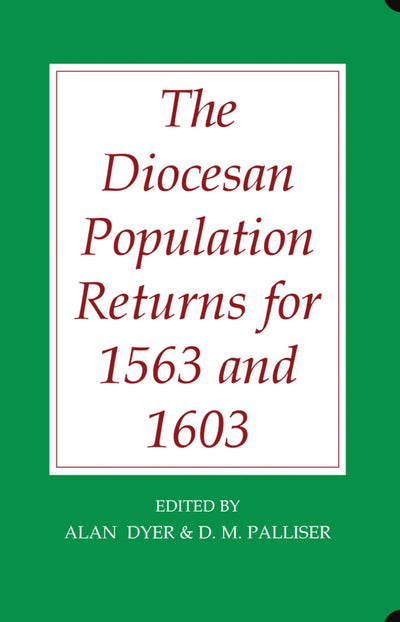 The Diocesan Population Returns for 1563 and 1603 (Records of Social and Economic History)