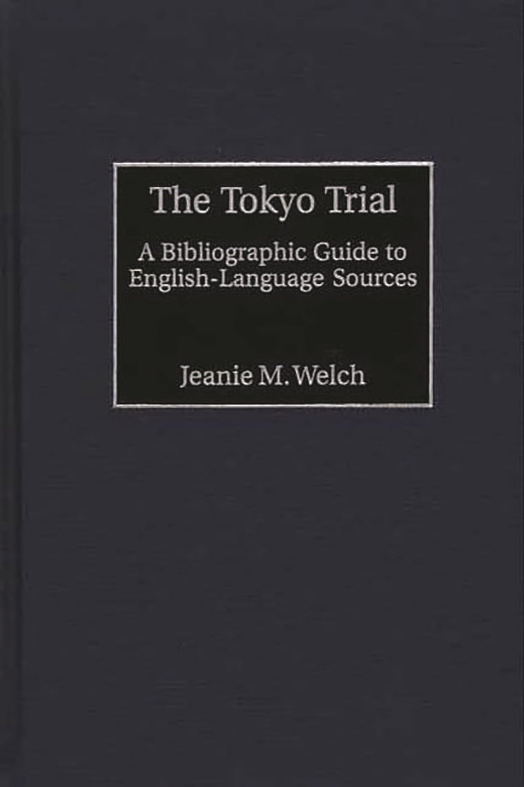 The Tokyo Trial: A Bibliographic Guide to English-Language Sources (Bibliographies and Indexes in Military Studies)