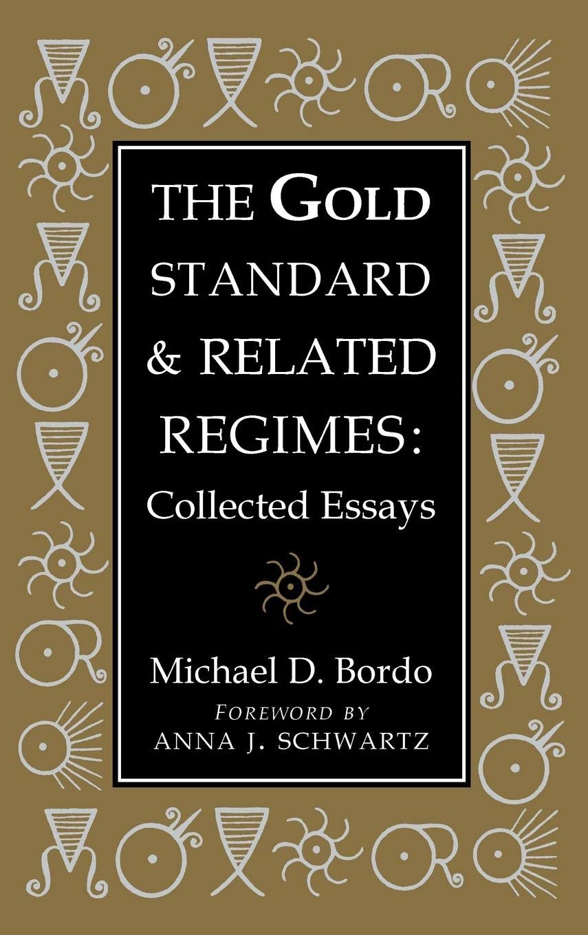 The Gold Standard and Related Regimes: Collected Essays (Studies in Macroeconomic History)