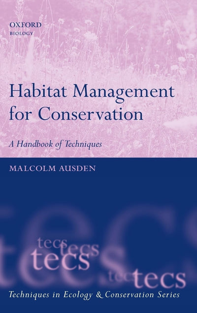 Habitat Management for Conservation: A Handbook of Techniques (Techniques in Ecology & Conservation)