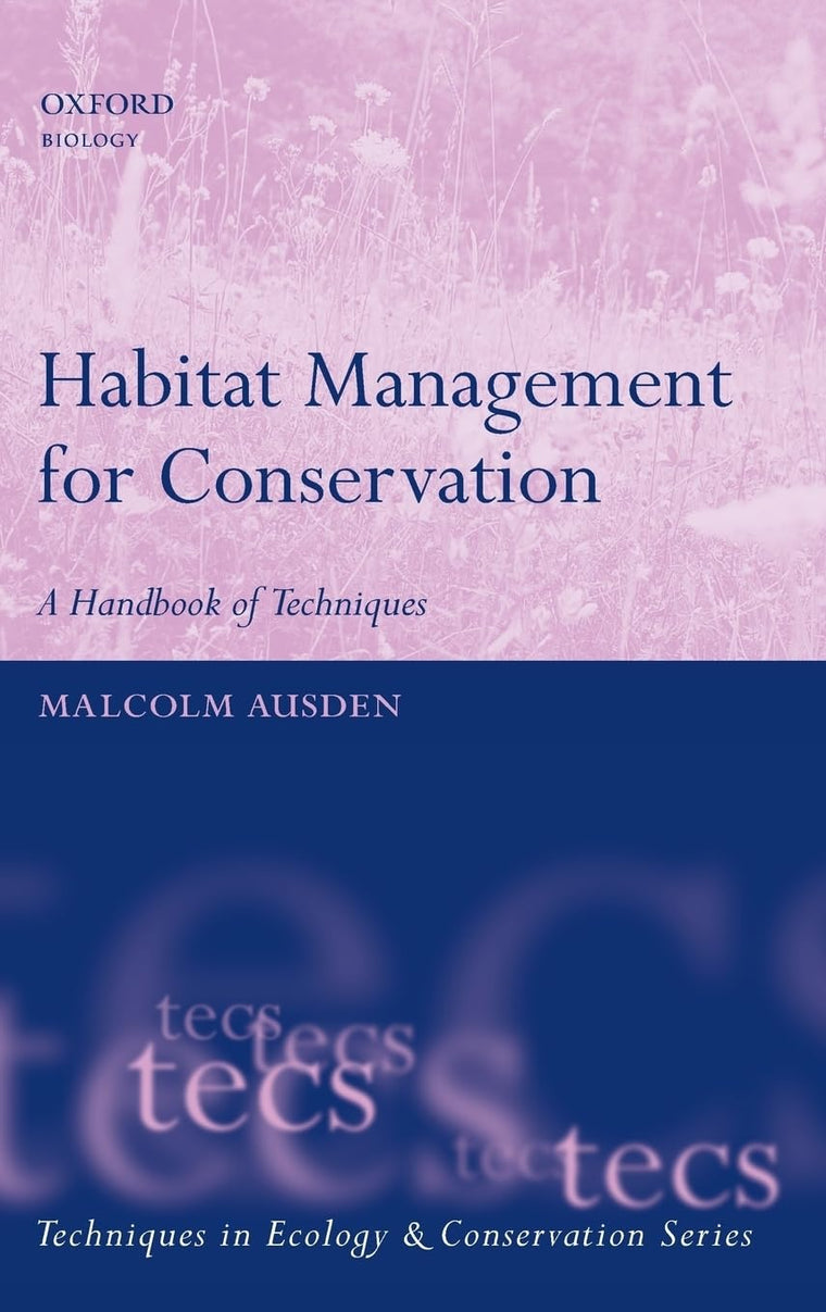 Habitat Management for Conservation: A Handbook of Techniques (Techniques in Ecology & Conservation)