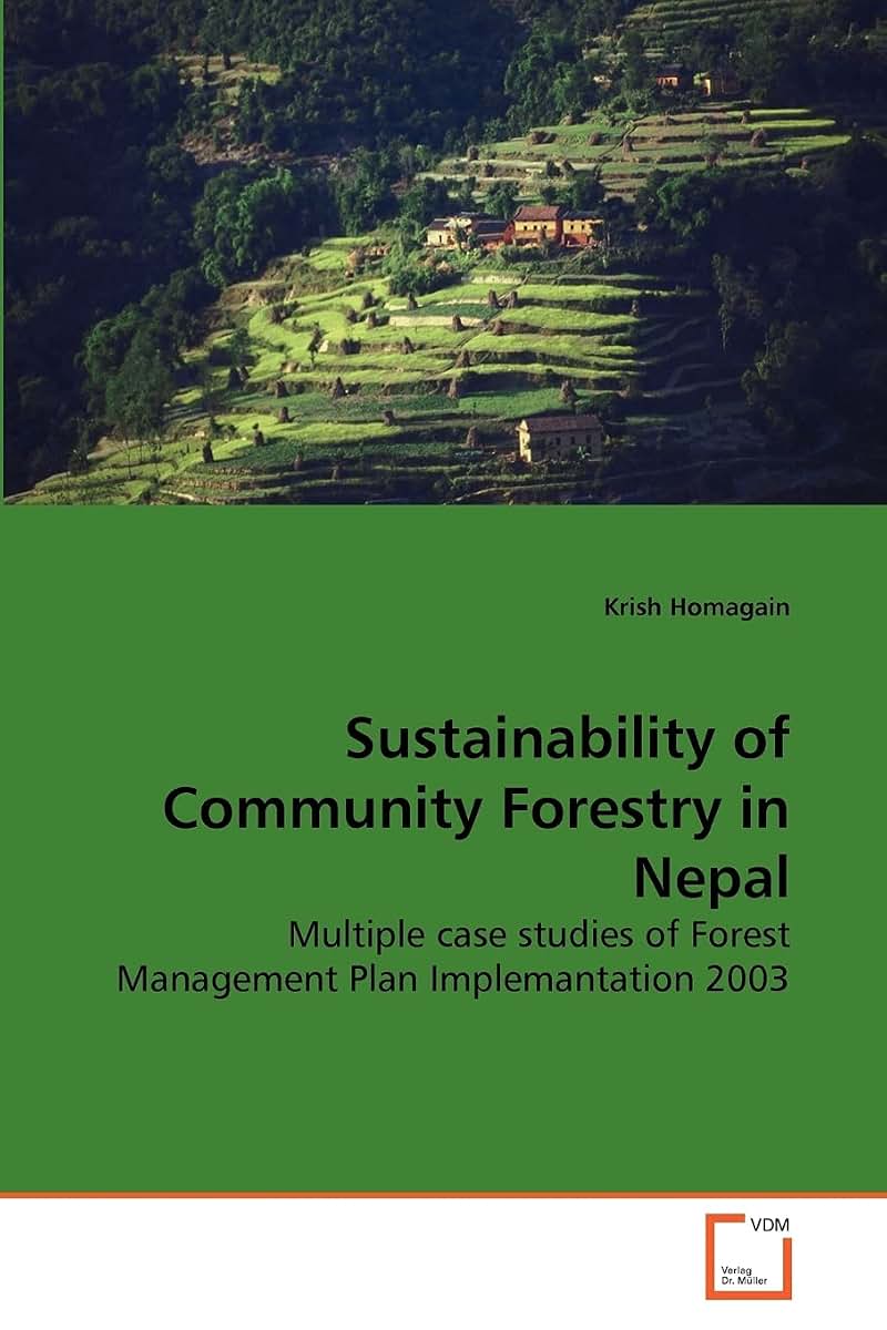 Sustainability of Community Forestry in Nepal: Multiple case studies of Forest Management Plan Implemantation 2003
