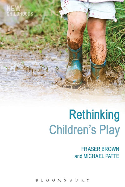 Rethinking Children's Play (New Childhoods)