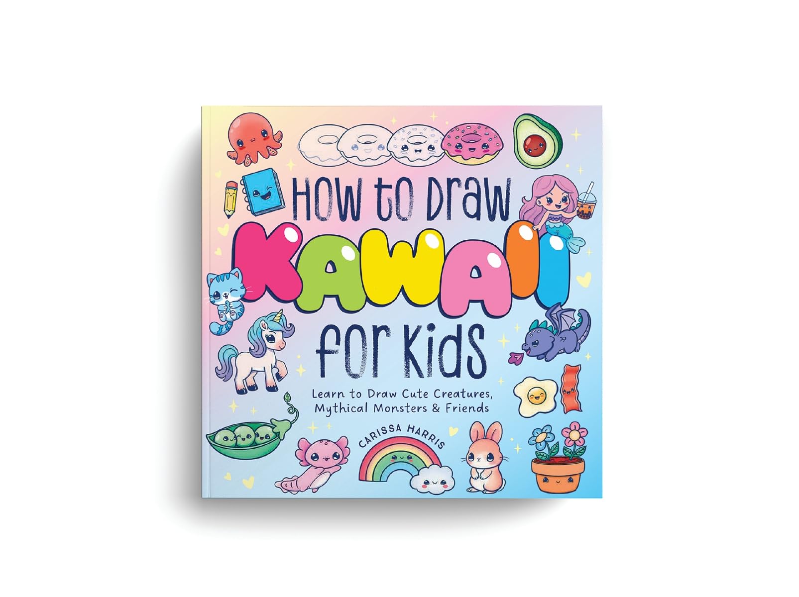 How to Draw Kawaii For Kids: Learn to Draw Cute Creatures, Mythical Monsters and Friends