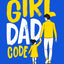 The Girl Dad Code: A Father?s Guide to Unlocking the Secrets to Raising Strong, Confident, and Resilient Daughters; First-Time Dad Parenting from ... to Teenager (New Dad Hacks Book Series)