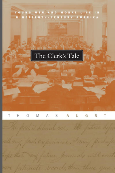 The Clerk's Tale: Young Men and Moral Life in Nineteenth-Century America
