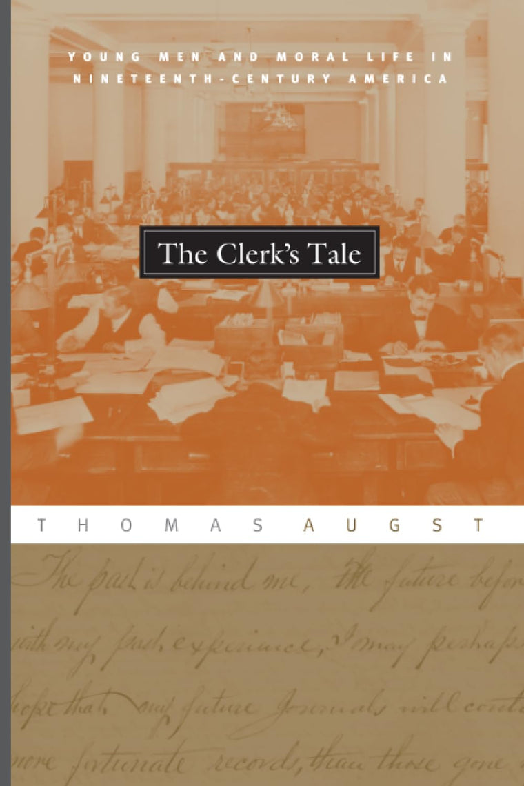 The Clerk's Tale: Young Men and Moral Life in Nineteenth-Century America