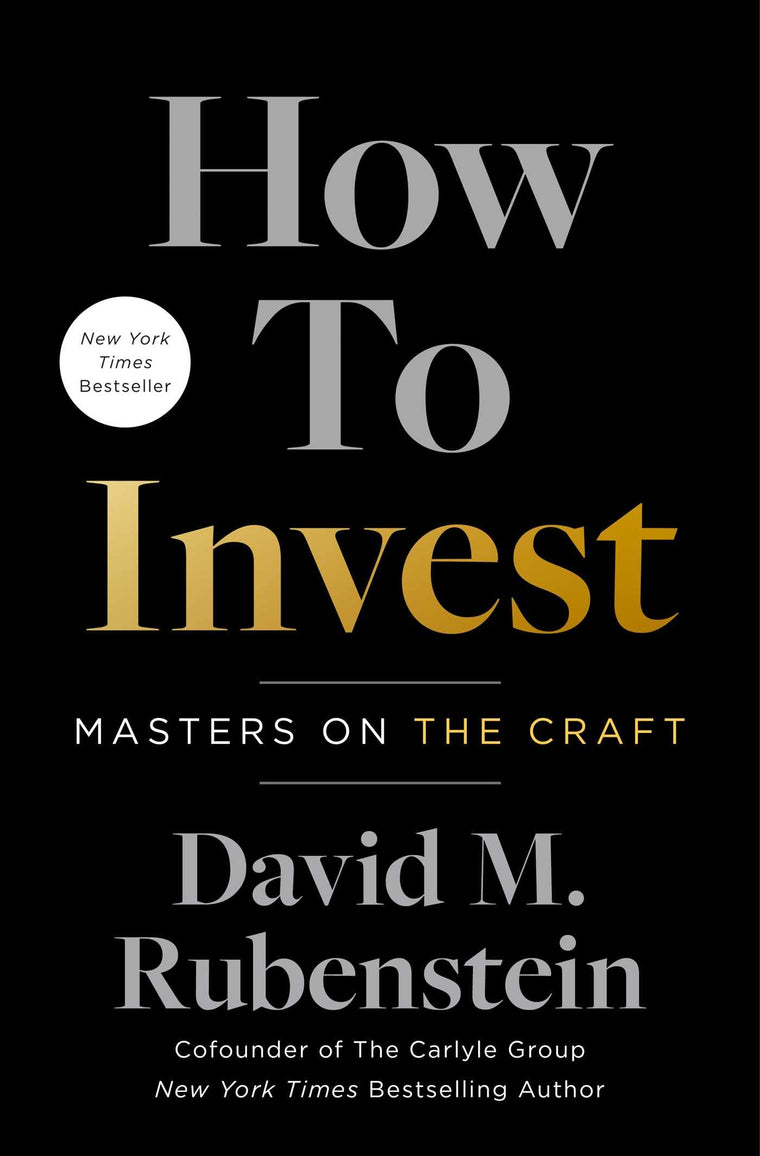 How to Invest: Masters on the Craft by David M. Rubenstein