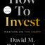 How to Invest: Masters on the Craft by David M. Rubenstein