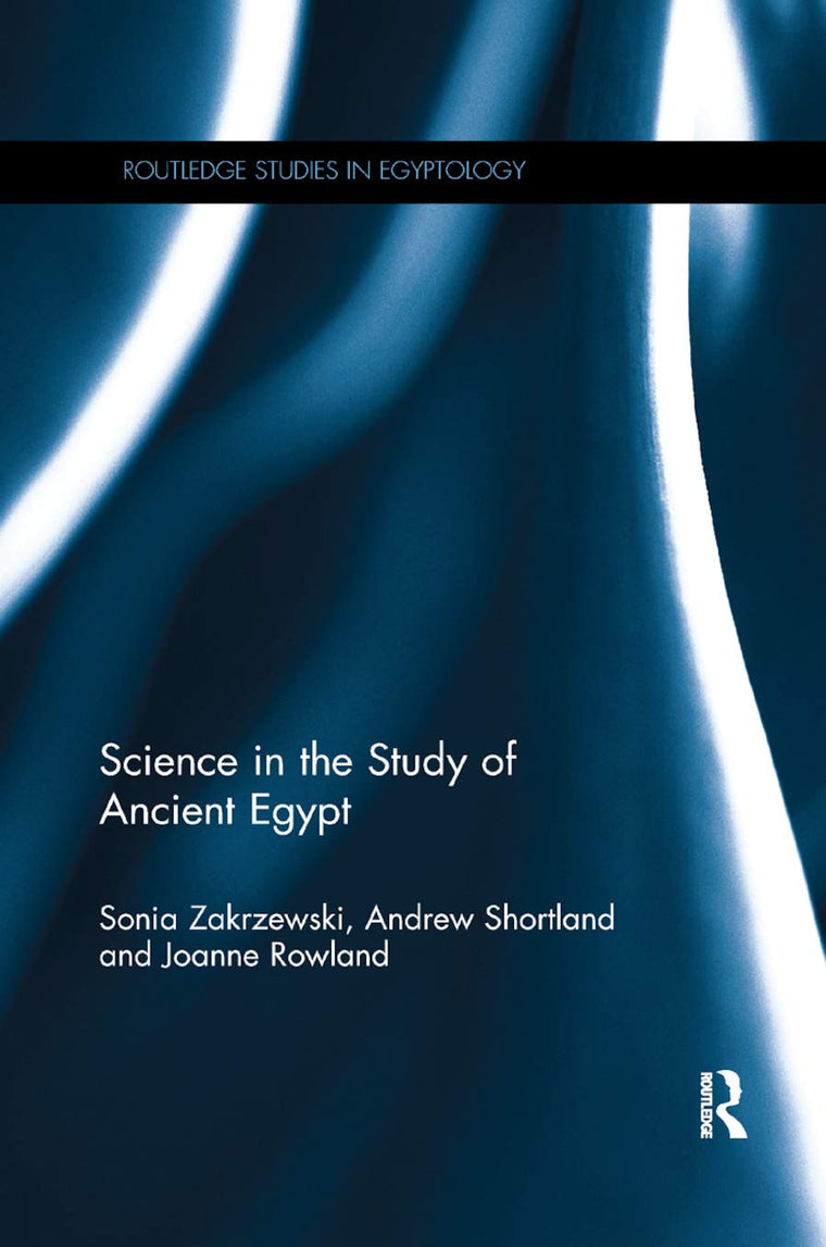 Science in the Study of Ancient Egypt (Routledge Studies in Egyptology)
