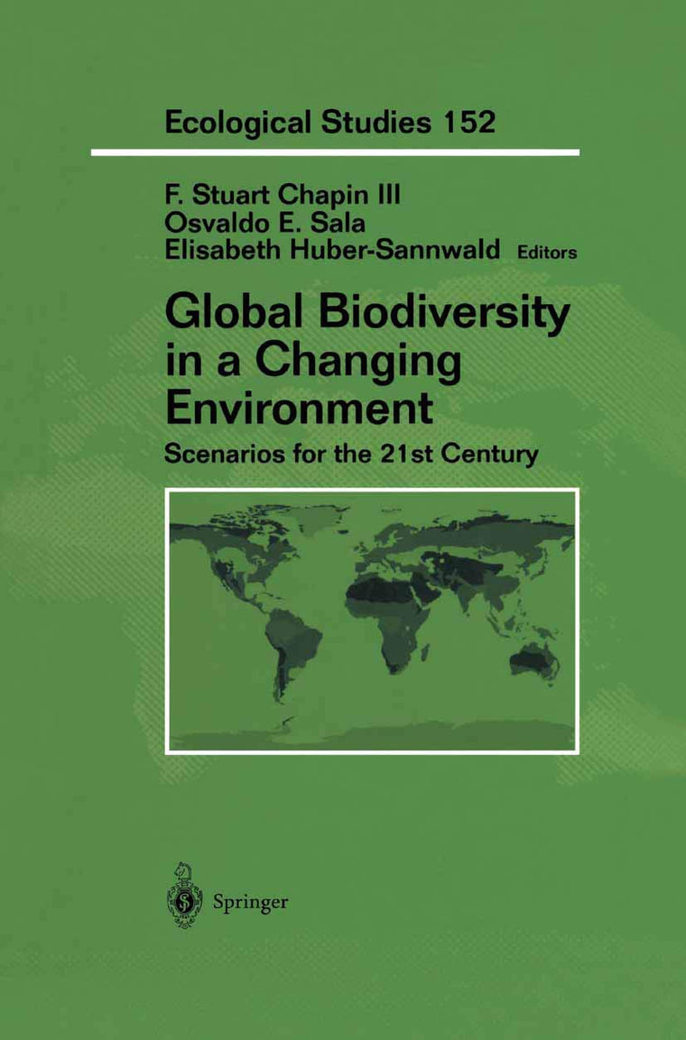 Global Biodiversity in a Changing Environment: Scenarios for the 21st Century (Ecological Studies, 152)