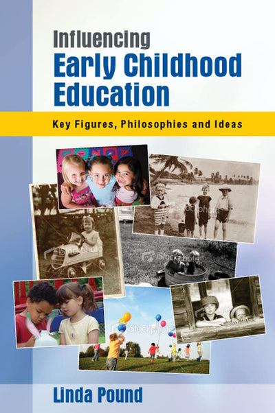 Influencing early childhood education: key figures, philosophies and ideas: Key themes, philosophies and theories