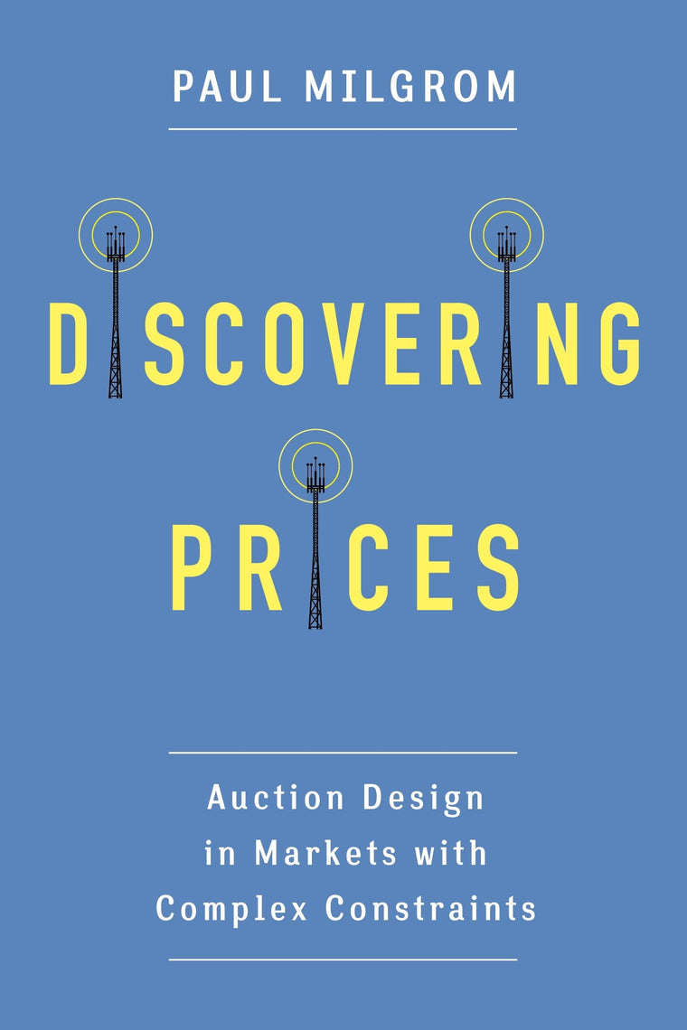 Discovering Prices: Auction Design in Markets with Complex Constraints (Kenneth J. Arrow Lecture Series)