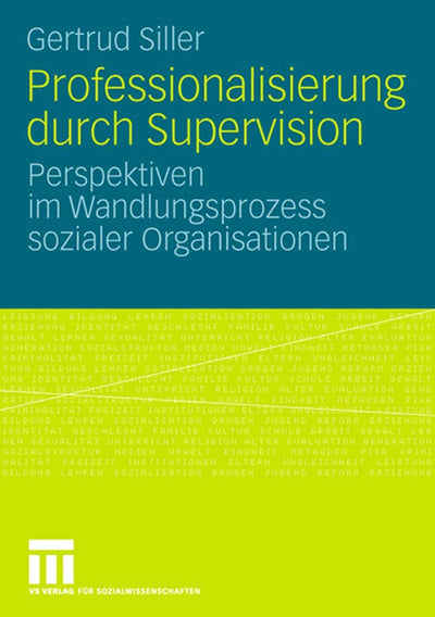 Professionalisierung durch Supervision: Perspektiven im Wandlungsprozess sozialer Organisationen (German Edition)