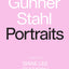 Gunner Stahl: Portraits: I Have So Much To Tell You