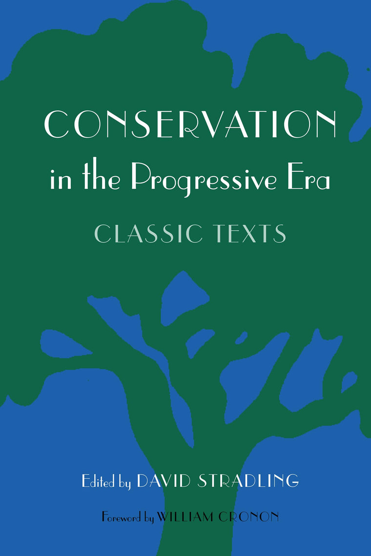 Conservation in the Progressive Era: Classic Texts (Weyerhaeuser Environmental Classics)