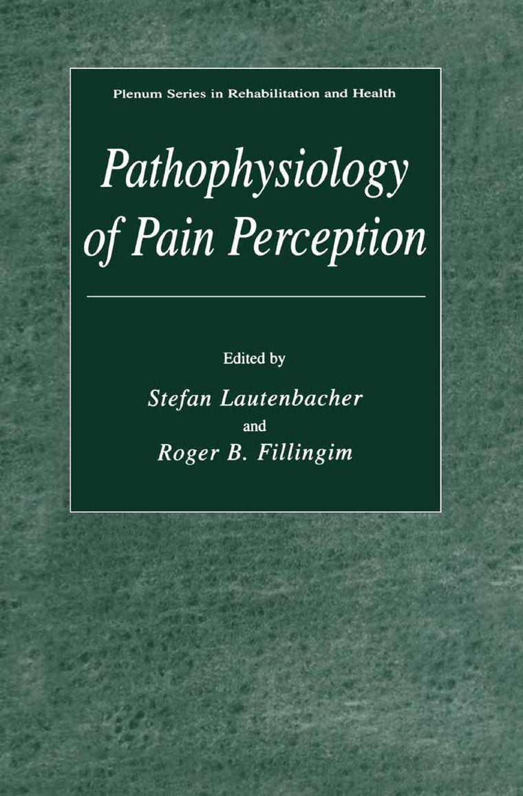 Pathophysiology of Pain Perception (Plenum Series in Rehabilitation and Health)