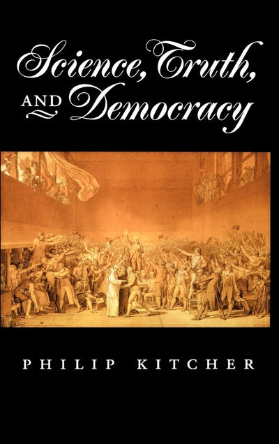 Science, Truth, and Democracy (Oxford Studies in Philosophy)