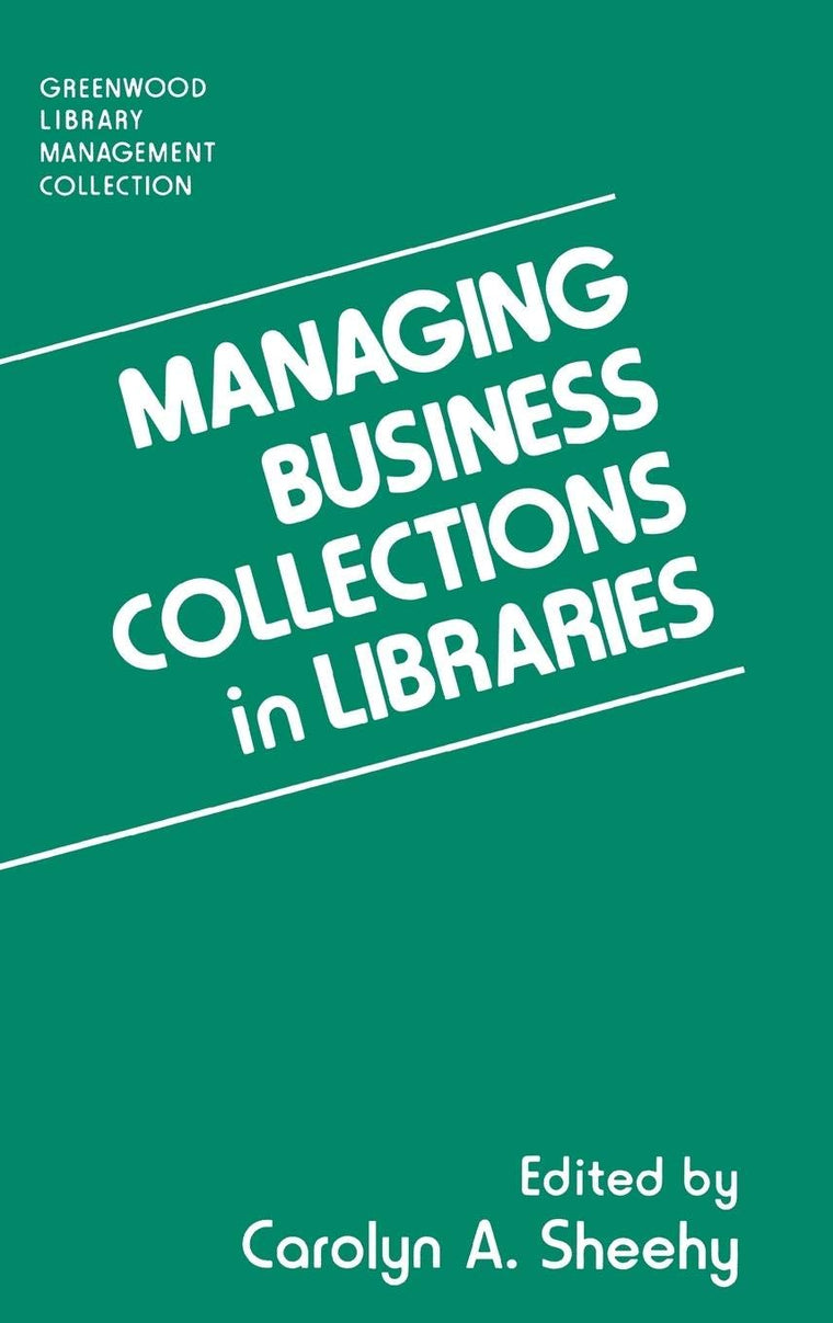 Managing Business Collections in Libraries (Libraries Unlimited Library Management Collection)