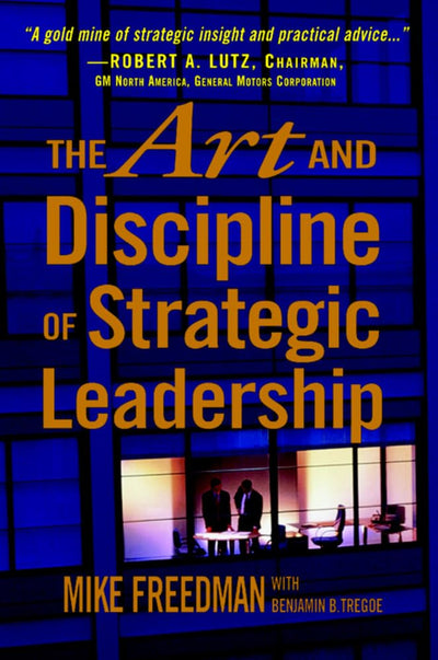 The Art and Discipline of Strategic Leadership