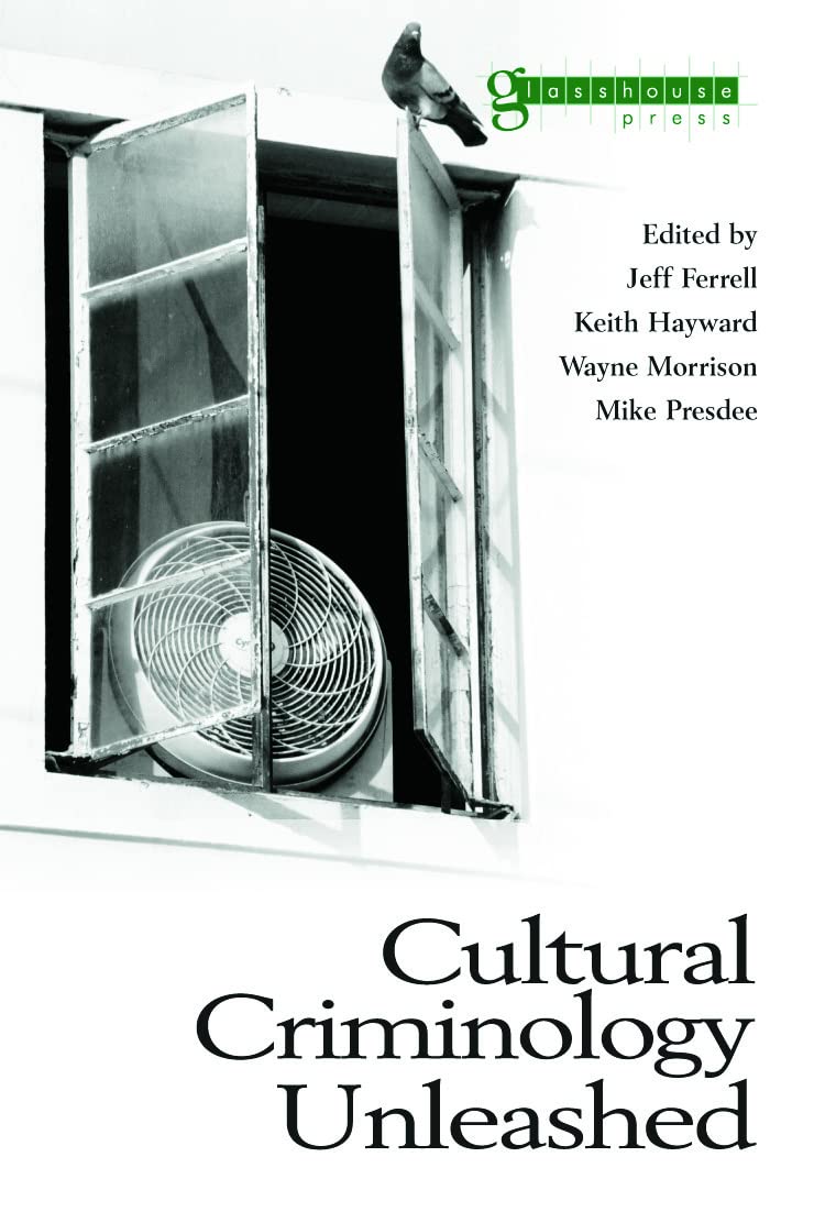 Cultural Criminology Unleashed (Criminology S)