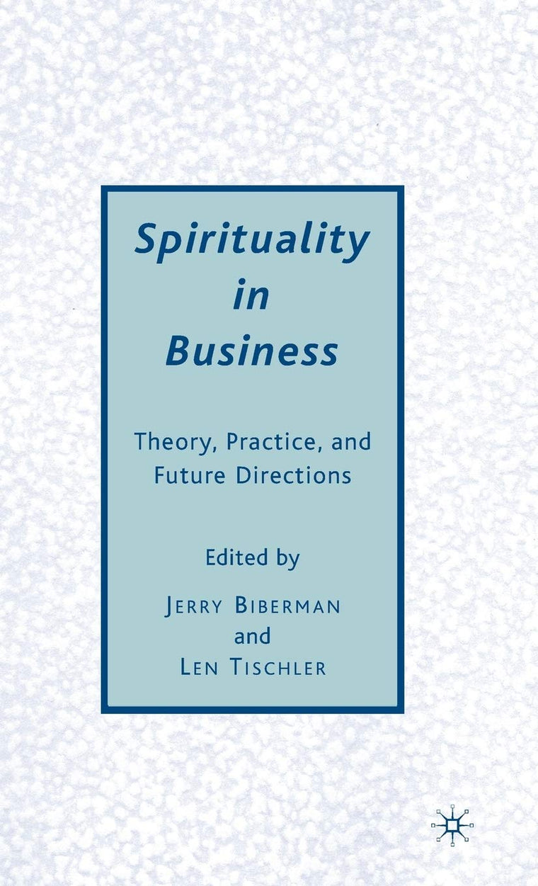 Spirituality in Business: Theory, Practice, and Future Directions