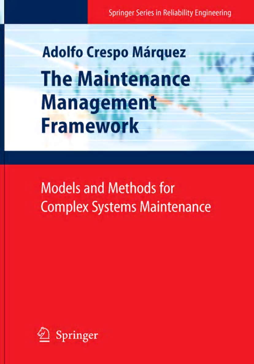 The Maintenance Management Framework (Springer Series in Reliability Engineering)