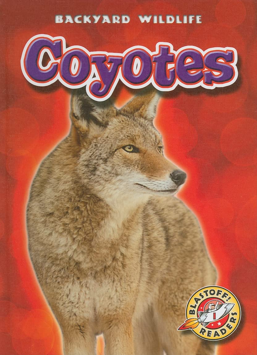 Coyotes (Blastoff! Readers: Backyard Wildlife)