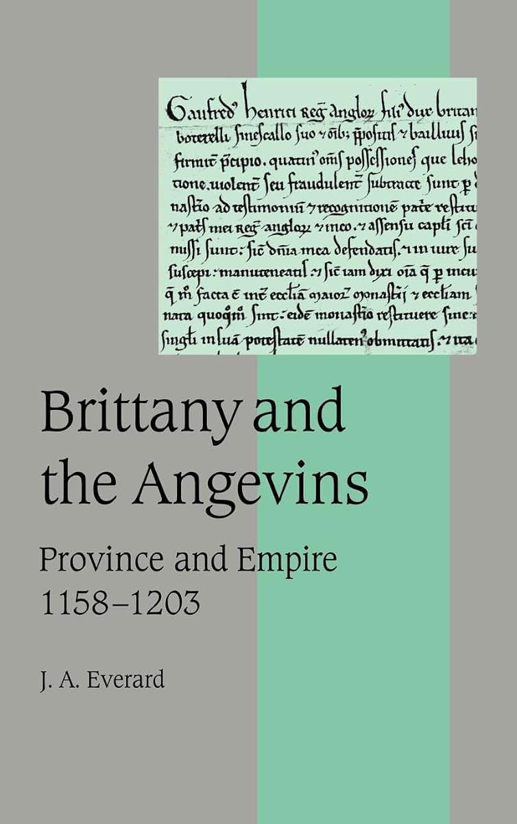 Brittany and the Angevins: Province and Empire 1158-1203 (Cambridge Studies in Medieval Life and Thought: Fourth Series, Series Number 48)