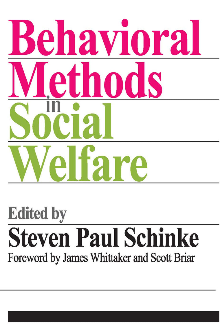 Behavioral Methods in Social Welfare: Helping Children, Adults, and Families in Community Settings (Modern Applications of Social Work)