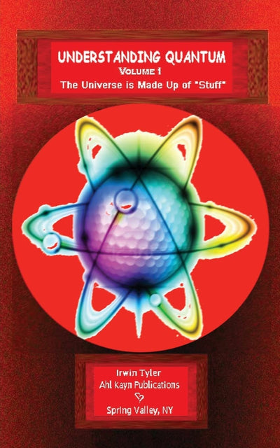 Understanding Quantum: VOLUME 1The Universe is Made Up of Stuff