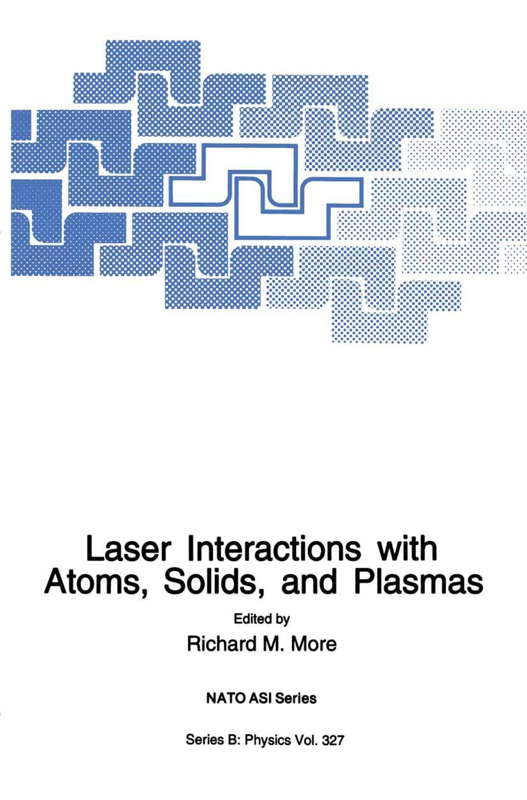 Laser Interactions with Atoms, Solids and Plasmas (NATO Science Series B:, 327)