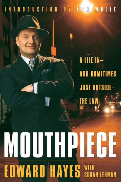 Mouthpiece: A Life in -- and Sometimes Just Outside -- the Law