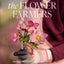 The Flower Farmers: Inspiration and Advice from Expert Growers